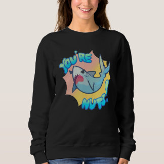 Sweatshirt You're Nuts   Cute Shark For Men Women Kids