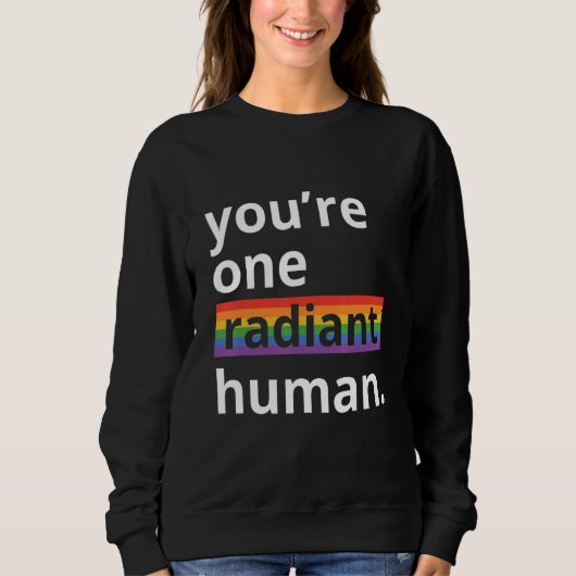 Sweatshirt You're One Radiant Human Bisexual Transgender Rain (Devant)