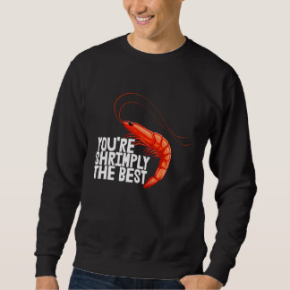Sweatshirt You're Shrimply The Best Women Prawn Foodie Love