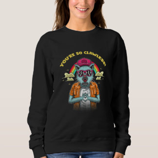 Sweatshirt You're So Clawless Cat Kitten Humor Cat Mom Jo
