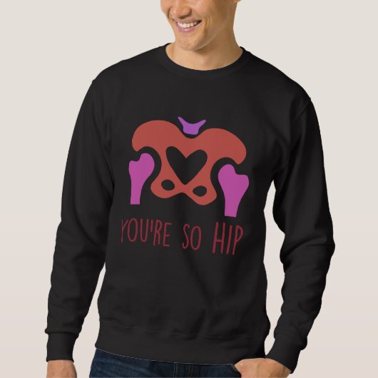 Sweatshirt You're So Hip Radiology Tech Orthopedic Nurse Vale (Devant)
