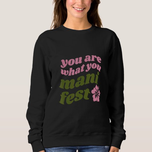 Sweatshirt You're what you manifest Quotes inspiring (Devant)