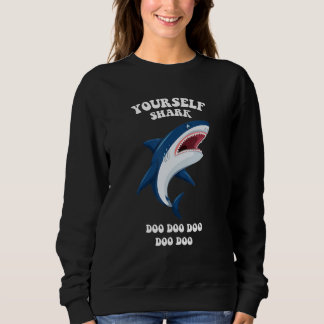 Sweatshirt Yourself Shark Be Yourself Unless You Can Be Shark