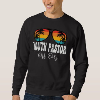 Sweatshirt Youth Pastor Off Duty Sunglasses Happy Last Day Of