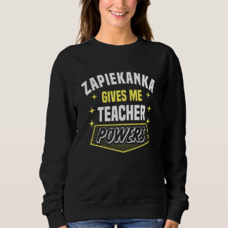 Sweatshirt Zapiekanka me donne des pouvoirs d'enseignant Prof