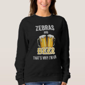 Sweatshirt Zebras And Beer That's Why I'm Here (Devant)