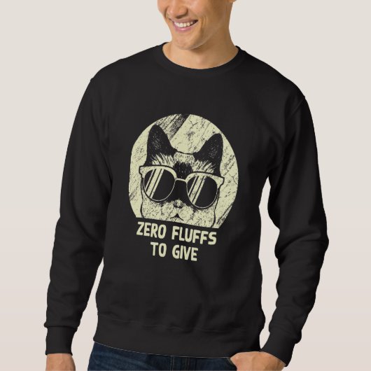 Sweatshirt Zero Fluffs To Give Cat   Cat Mom Kitten Cat Dad   (Devant)