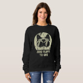 Sweatshirt Zero Fluffs To Give Cat   Cat Mom Kitten Cat Dad   (Devant entier)