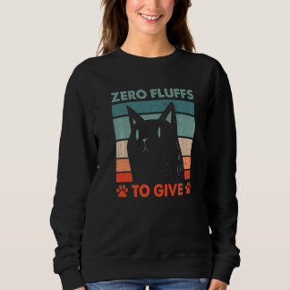 Sweatshirt Zero Fluffs to Give Cat Cat Mom Kitten Cat Dad  1