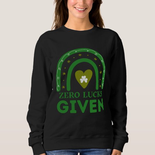 Sweatshirt Zero Lucks Given  St Patrick s Day St Paddys Day   (Devant)