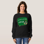 Sweatshirt Zero Lucks Given  St Patrick s Day St Paddys Day   (Devant entier)