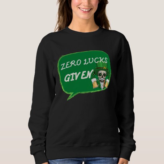 Sweatshirt Zero Lucks Given  St Patrick s Day St Paddys Day   (Devant)