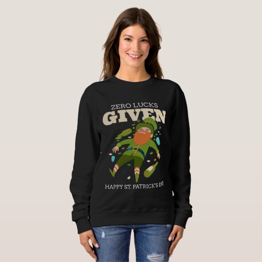Sweatshirt Zero Lucks Given St Patrick s Day St Paddys Day (Devant entier)