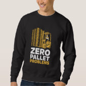 Sweatshirt Zéro problème de palette Warehouse Forklift Driver (Devant)