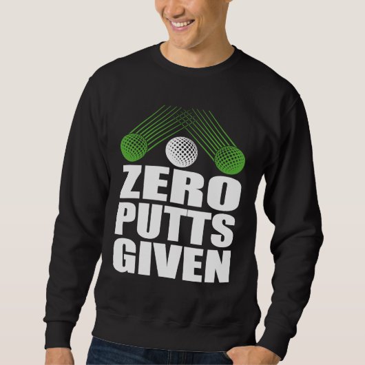 Sweatshirt Zero Putts Given Golfer Golf Player Jokes  Golf (Devant)