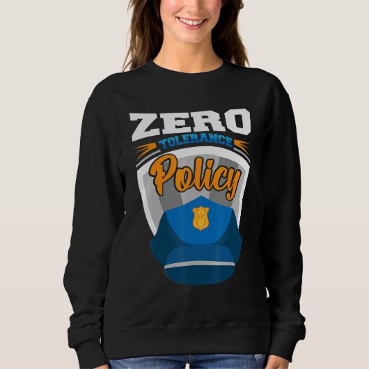 Sweatshirt Zero tolerance policy kindness police cap joke (Devant)