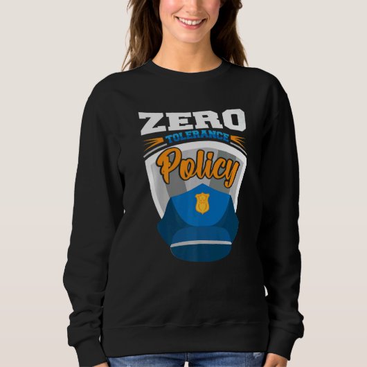 Sweatshirt Zero tolerance policy kindness police cap joke   (Devant)