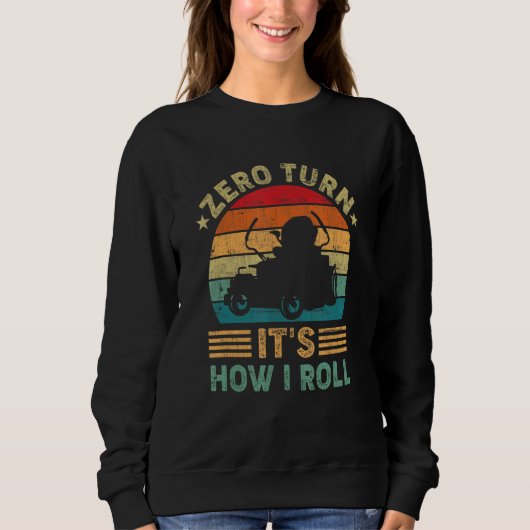 Sweatshirt Zero Turn It's How I Roll Retro Style Lawn Mower G (Devant)