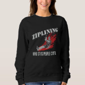 Sweatshirt Ziplining Qui dit que les gens ne peuvent pas vole (Devant)