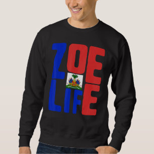Sweatshirt Zoe Life Haitian Pride Parfait Haïti Flag Day Mai