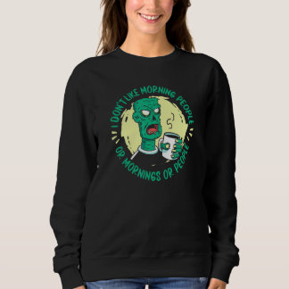 Sweatshirt Zombie Je n'aime pas les gens du matin ou les ma