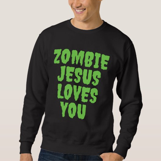 Sweatshirt Zombie Jesus Loves You (Devant)