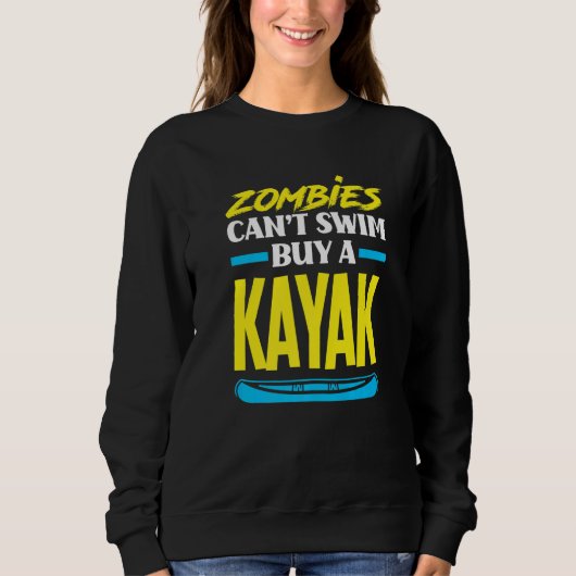 Sweatshirt Zombies Can't Swim Buy A Kayak Kayaking Kayaker (Devant)