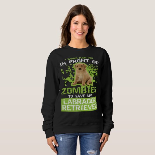 Sweatshirt Zombies du Labrador Retriever (Devant entier)