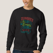 Sweatshirt Zombies Eat Brains, You Are Safe Funny Zombie Quot (Devant)
