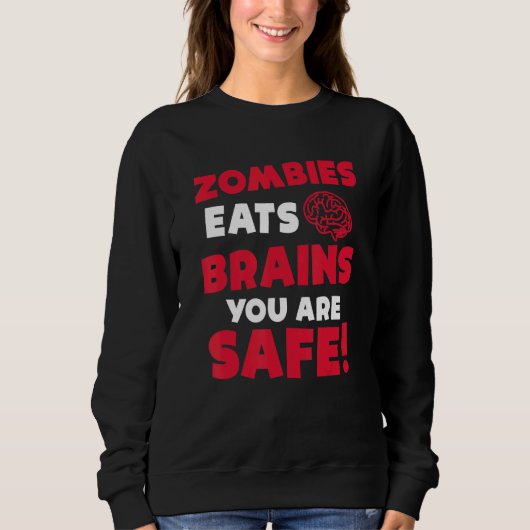 Sweatshirt Zombies Mangez Le Cerveau Vous Êtes Sûr Halloween  (Devant)