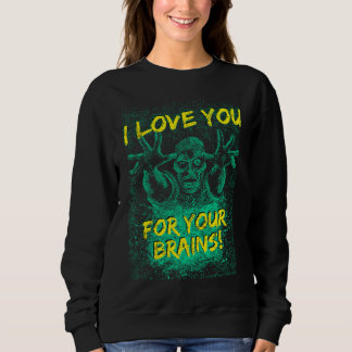 Sweatshirt Zombies Vous Aimez Pour Votre Cerveau Tee Pour Hom