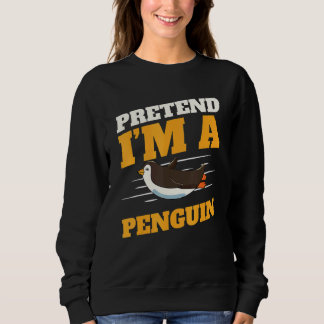 Sweatshirt Zookeeper Antarctic Zoo Animal Pretend I'm A Pengu
