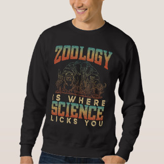 Sweatshirt Zoology Is Where Science Licks You Animals Science