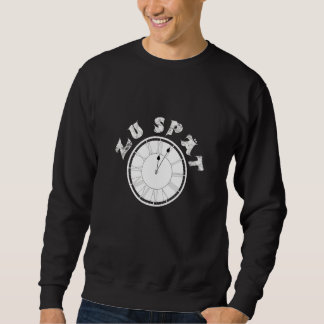 Sweatshirt Zu Spät Clock Dial Pensioner Sayings