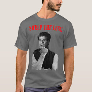Sweep the leg t-shirt