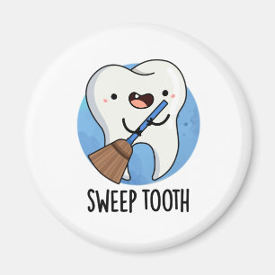 Sweep Tooth Funny Dental Pun Magneet