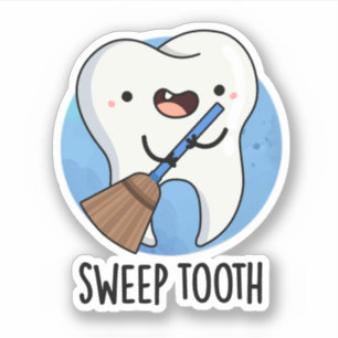 Sweep Tooth Funny Dental Pun Sticker