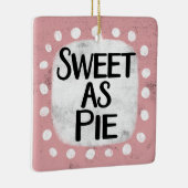 Sweet as pie Ornament (Rechts)