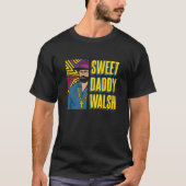 Sweet Daddy Walsh - T-shirt Matt Walsh (Devant)