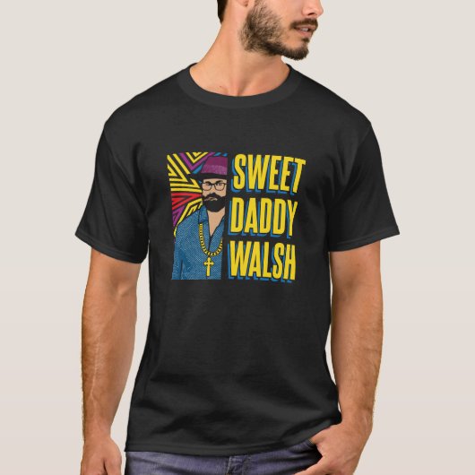 Sweet Daddy Walsh - T-shirt Matt Walsh (Devant)