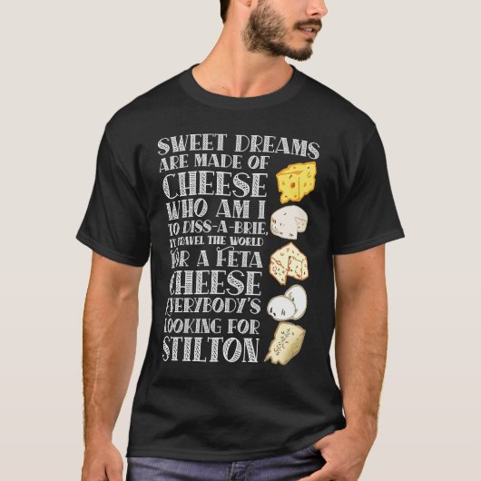 Sweet Dreams are made of Cheese  Cheese T-shirt (Voorkant)