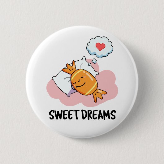 Sweet Dreams Funny Snoep Pun Ronde Button 5,7 Cm (Voorkant)