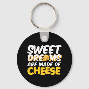 Sweet Dreams Made of Cheese Funny Cheese Lover Pun Sleutelhanger