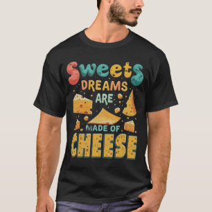 Sweet Dreams sont faits de T-shirt au fromage