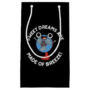 Sweet Dreams zijn gemaakt van Breeze Fan Pun Dark Klein Cadeauzakje