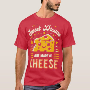 Sweet Dreams zijn gemaakt van kaas 1 T-shirt