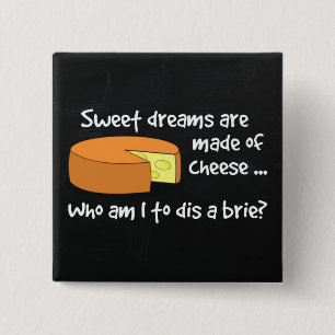 Sweet Dreams zijn gemaakt van kaas Vierkante Button 5,1 Cm