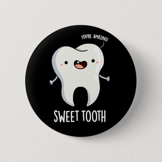 Sweet Tooth Funny Dental Pun Dark BG Ronde Button 5,7 Cm (Voorkant)