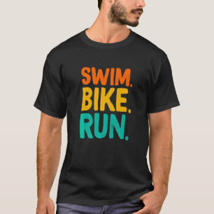 Swim Bike run Graphic Runing Swimming Cycling Tri T-shirt