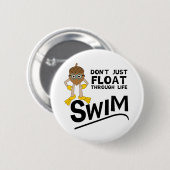 Swim door het leven ronde button 5,7 cm (Voorkant /achterkant)